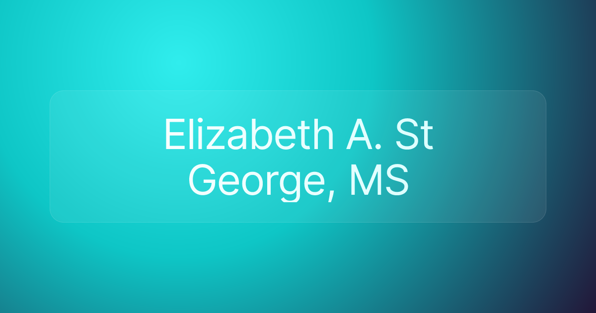 Elizabeth A. St George, MS