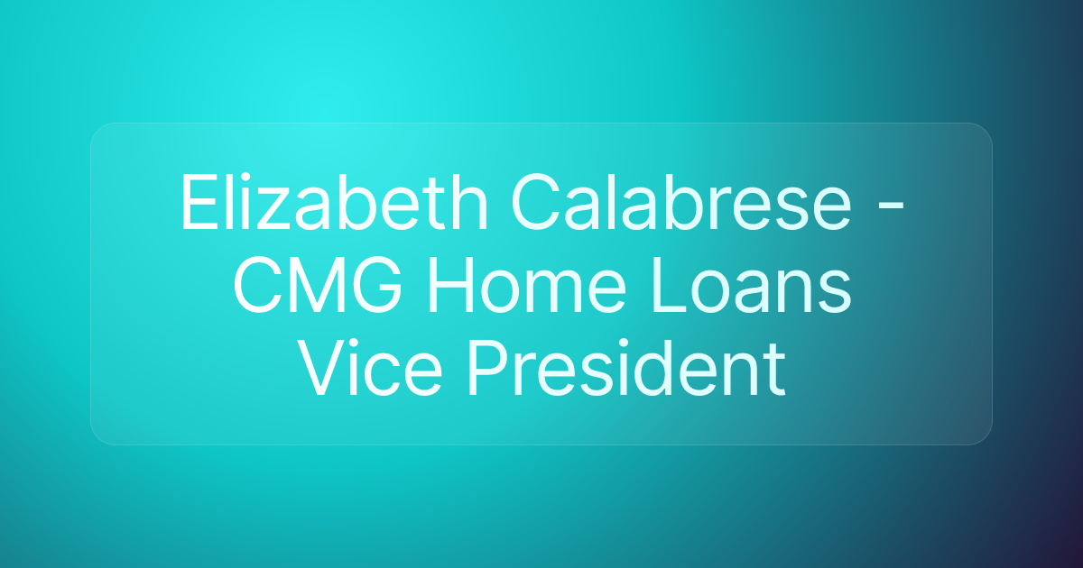 Elizabeth Calabrese - CMG Home Loans Vice President