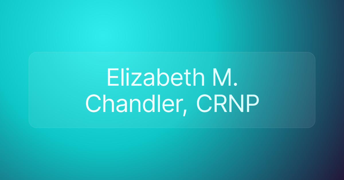 Elizabeth M. Chandler, CRNP