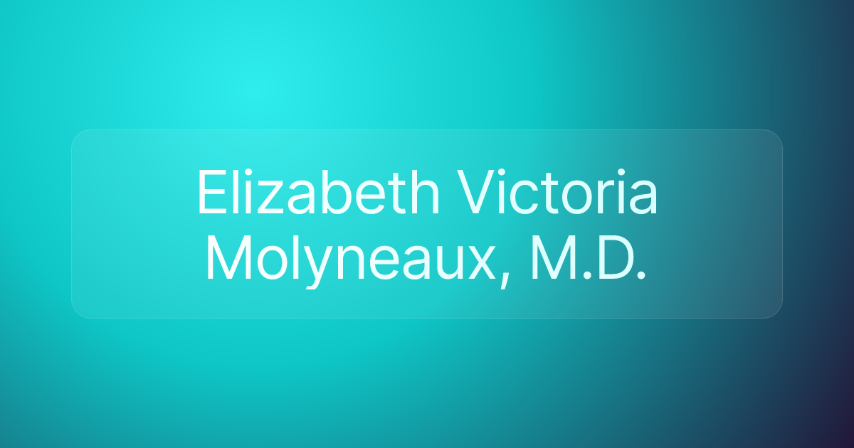 Elizabeth Victoria Molyneaux, M.D.