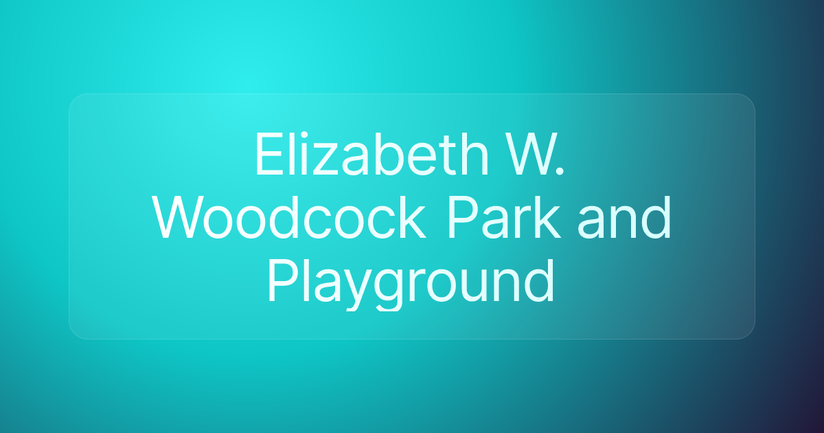 Elizabeth W. Woodcock Park and Playground
