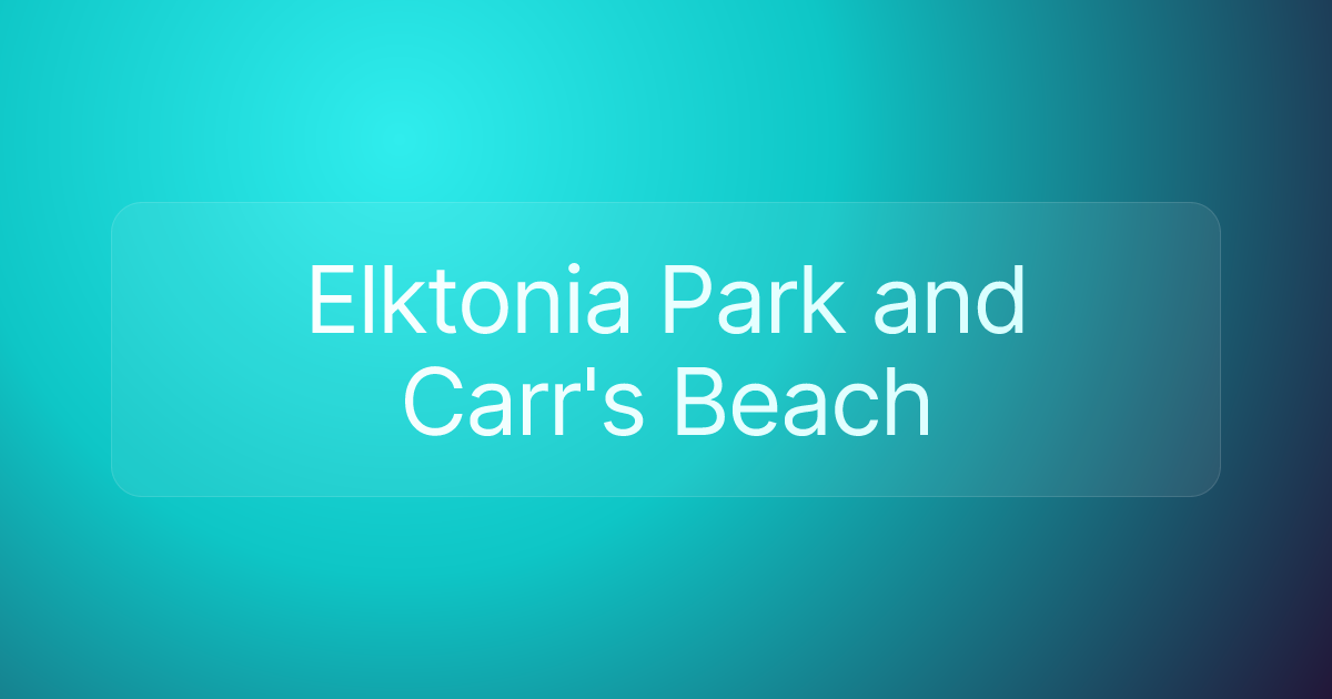 Elktonia Park and Carr's Beach