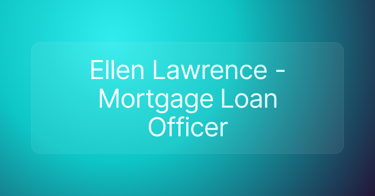 Ellen Lawrence - Mortgage Loan Officer