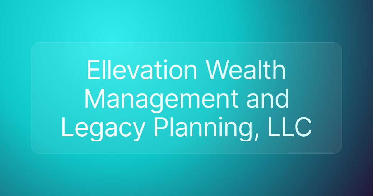 Ellevation Wealth Management and Legacy Planning, LLC