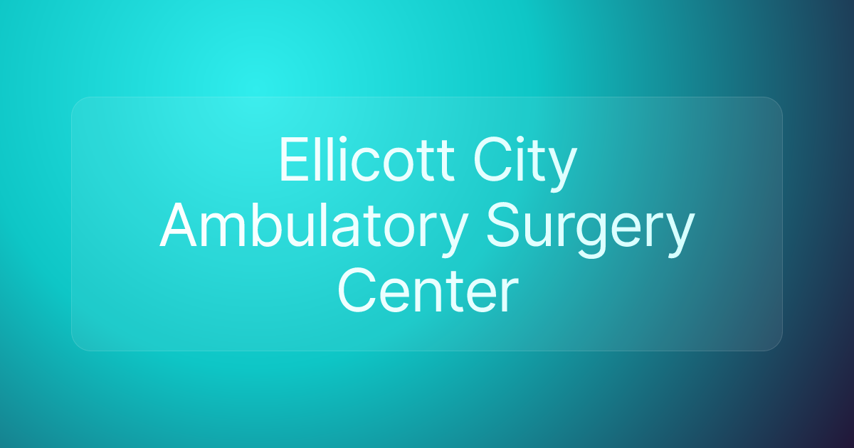 Ellicott City Ambulatory Surgery Center