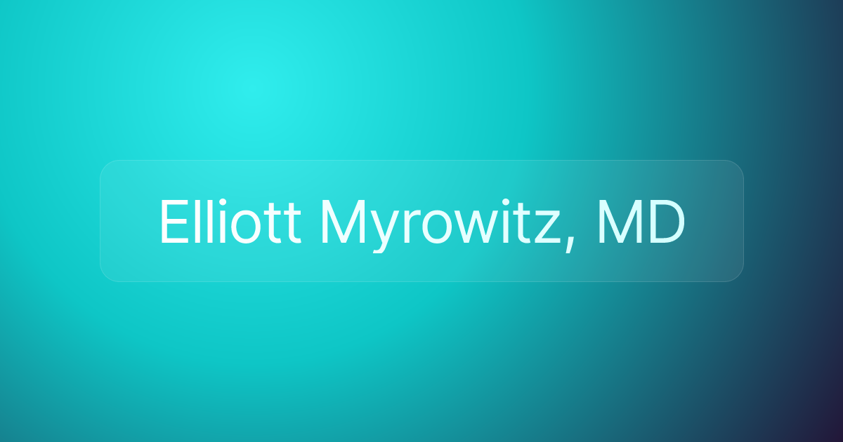 Elliott Myrowitz, MD