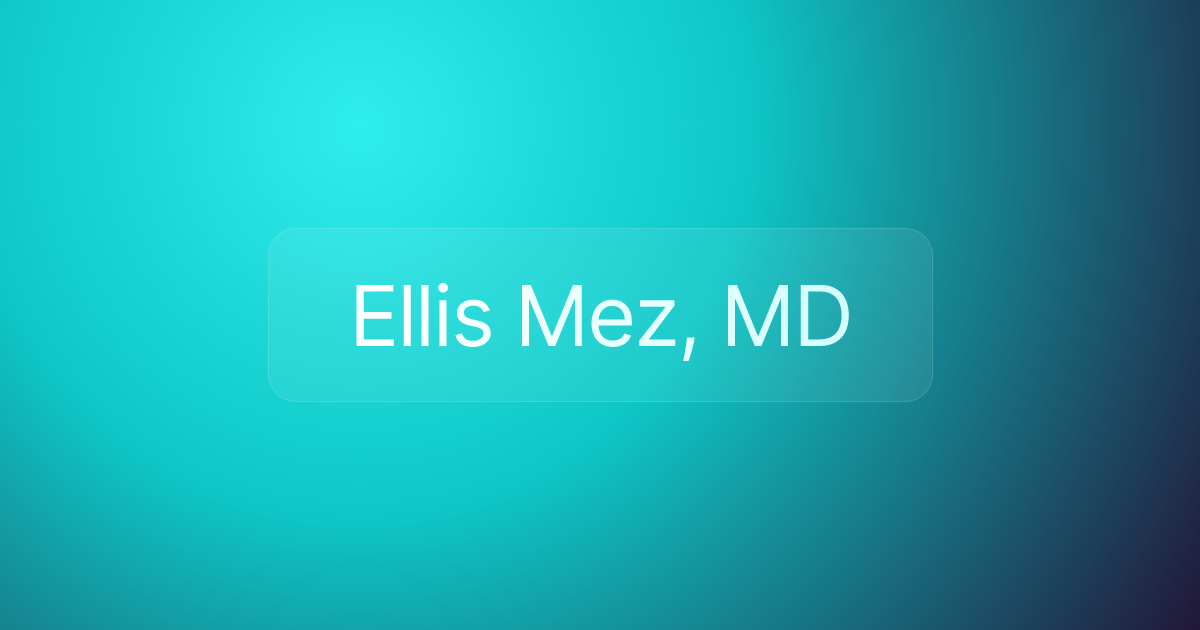 Ellis Mez, MD