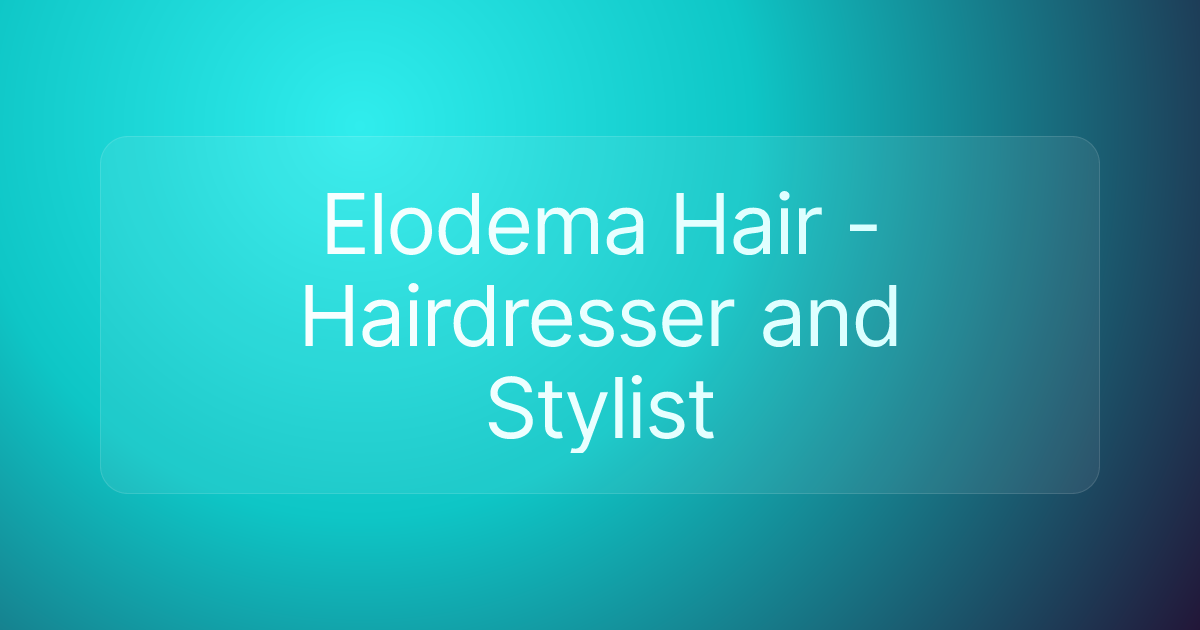 Elodema Hair - Hairdresser and Stylist