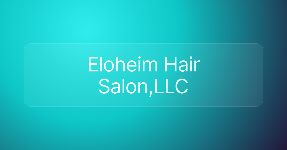 Eloheim Hair Salon,LLC
