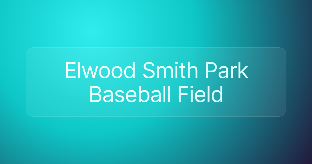 Elwood Smith Park Baseball Field