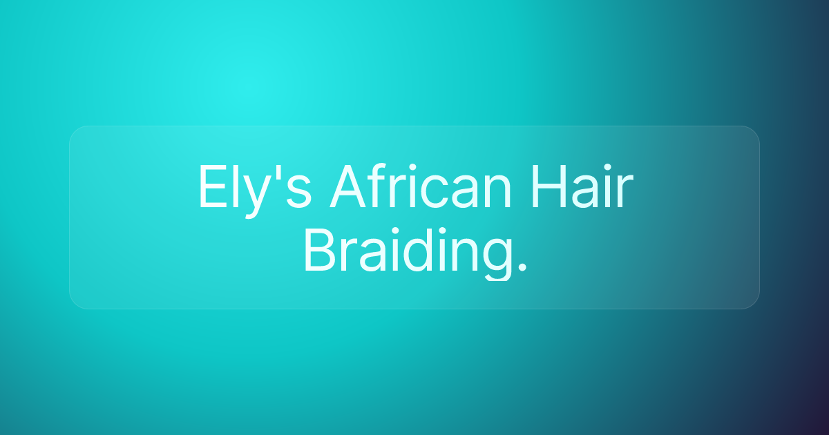 Ely's African Hair Braiding.