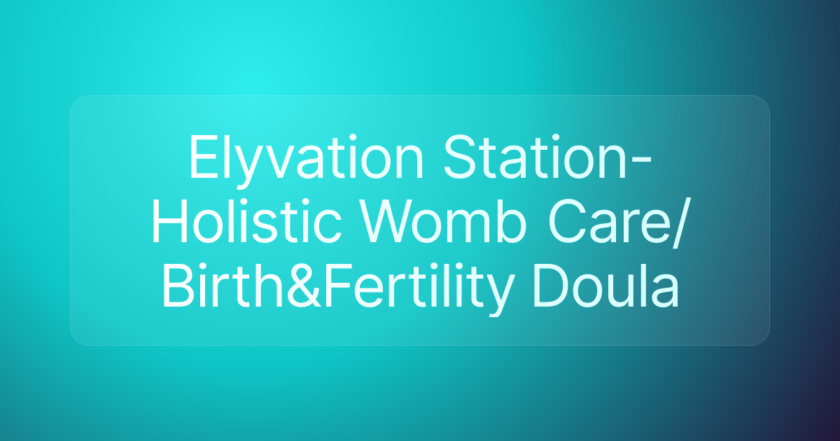 Elyvation Station-Holistic Womb Care/Birth&Fertility Doula