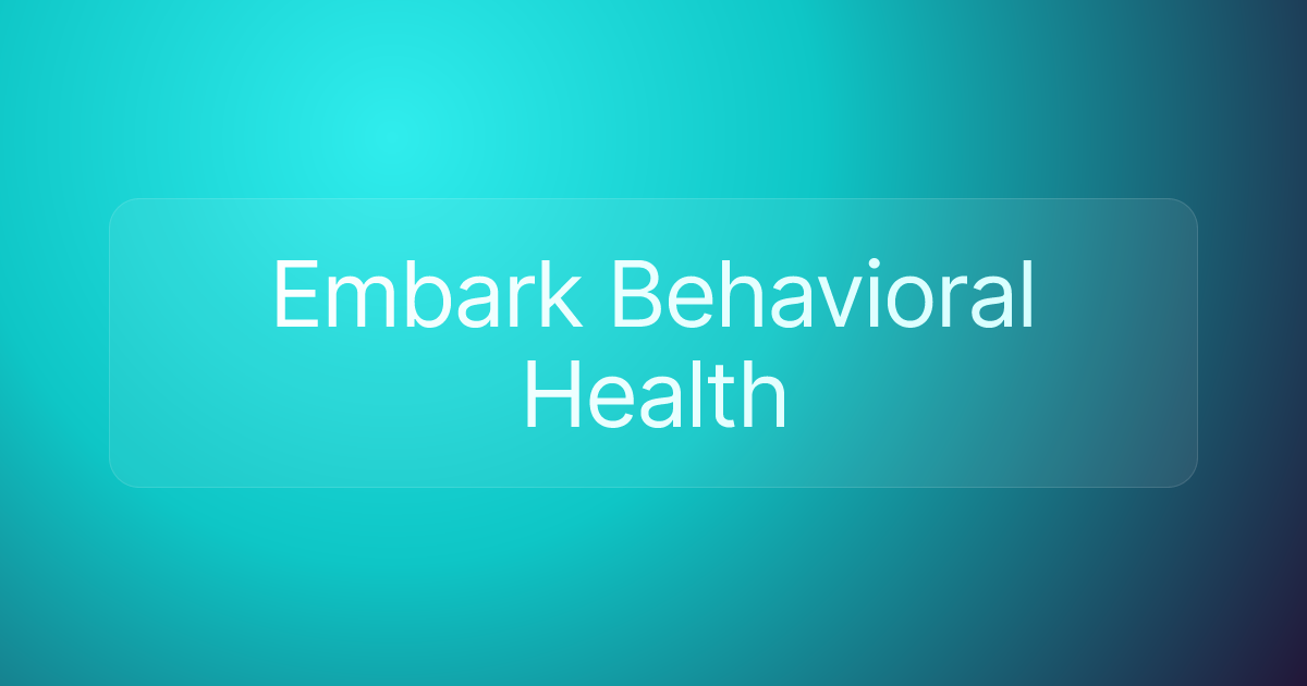 Embark Behavioral Health