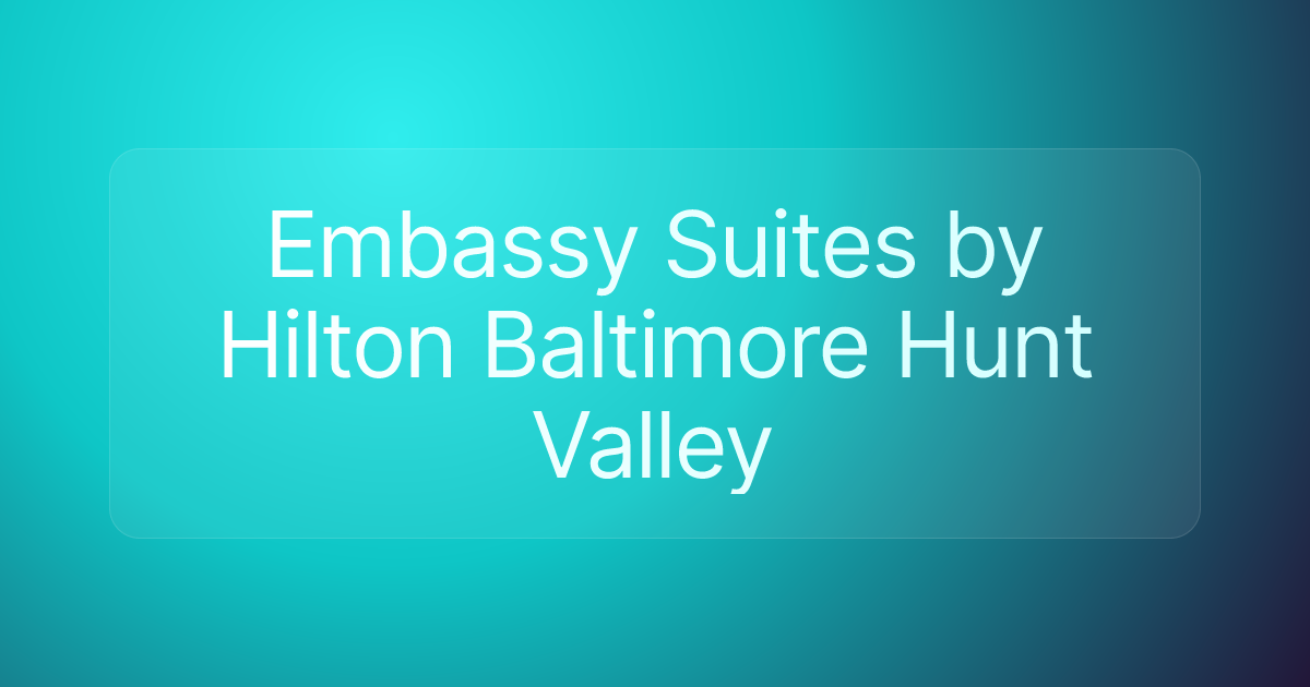 Embassy Suites by Hilton Baltimore Hunt Valley