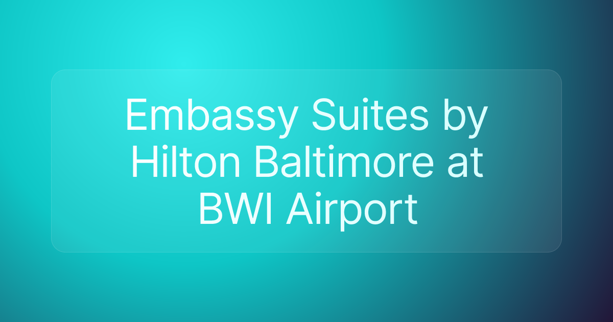 Embassy Suites by Hilton Baltimore at BWI Airport