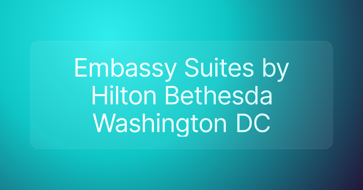 Embassy Suites by Hilton Bethesda Washington DC