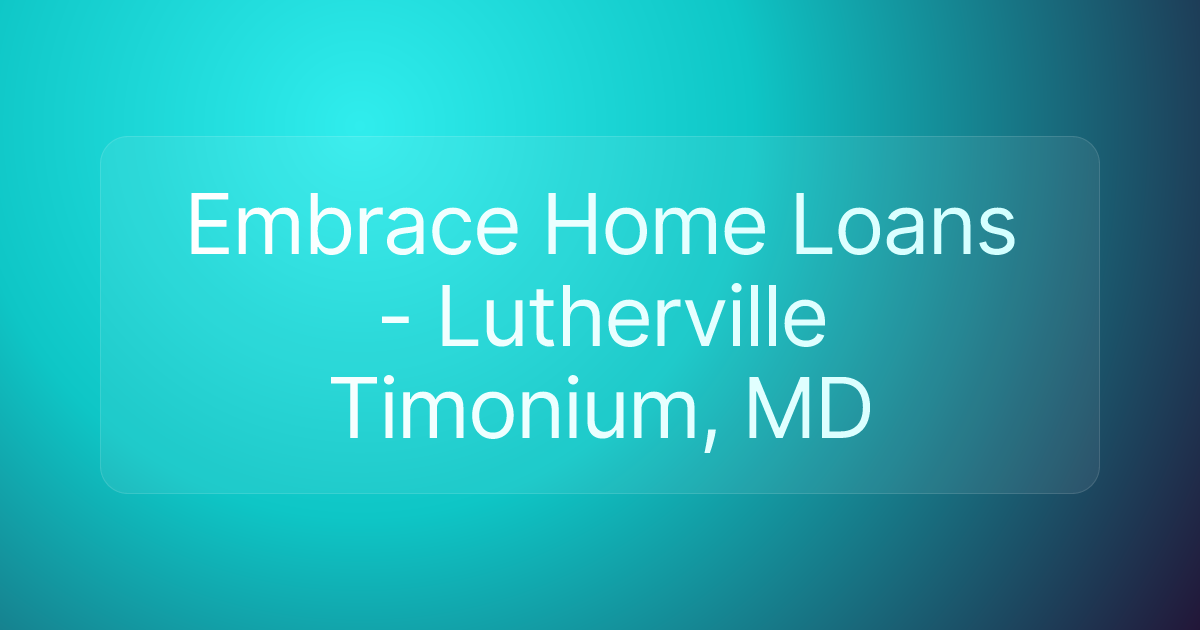 Embrace Home Loans - Lutherville Timonium, MD