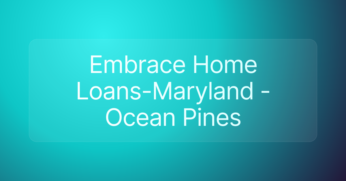 Embrace Home Loans-Maryland - Ocean Pines