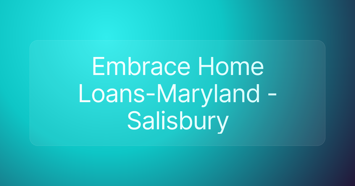 Embrace Home Loans-Maryland - Salisbury