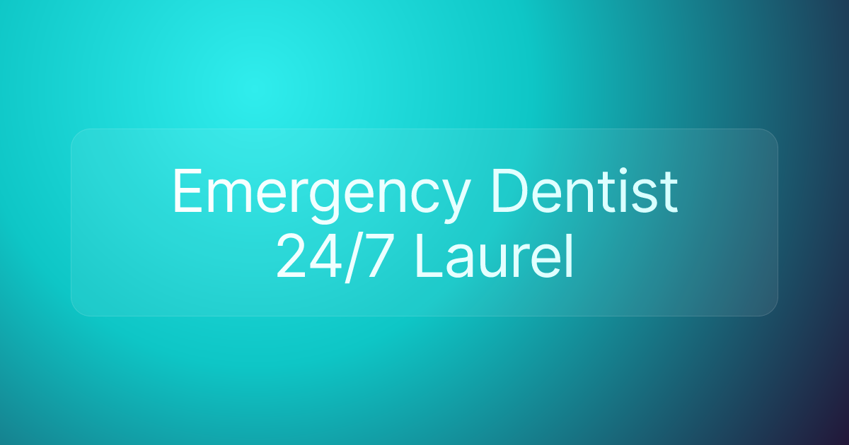 Emergency Dentist 24/7 Laurel