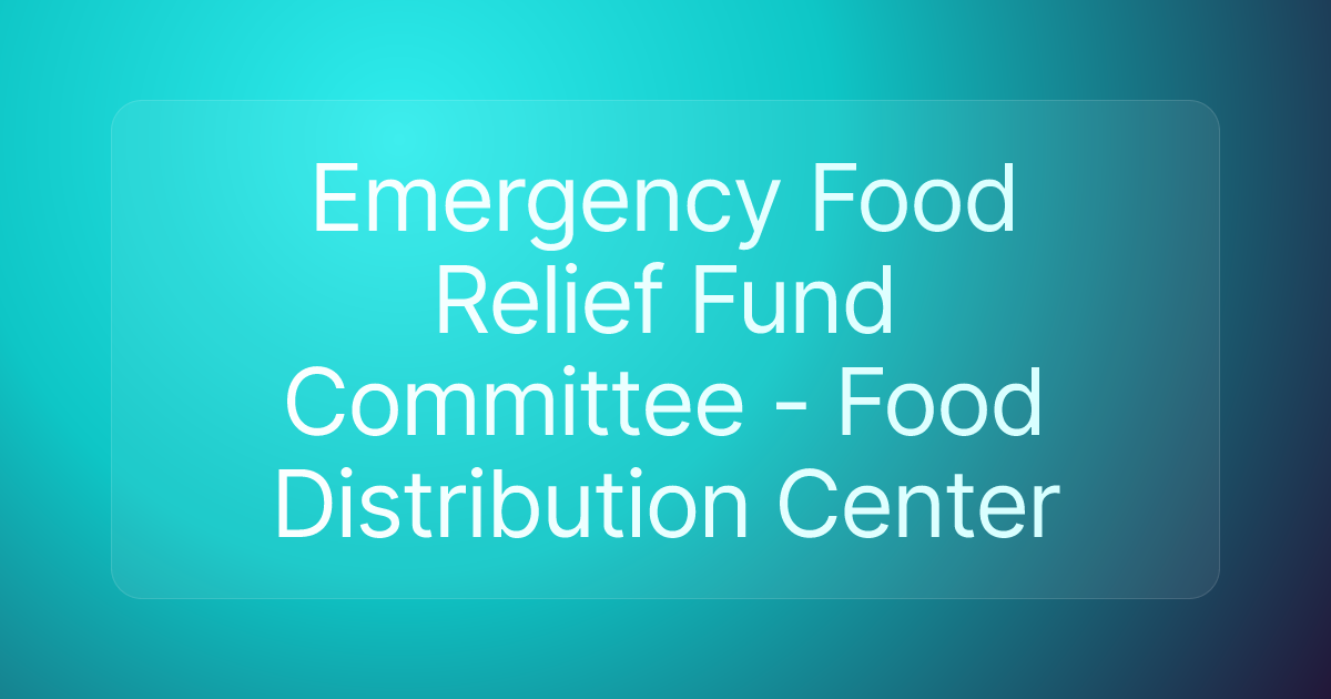 Emergency Food Relief Fund Committee - Food Distribution Center