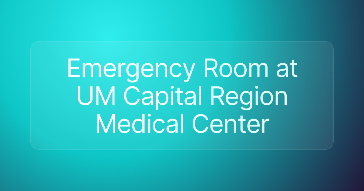 Emergency Room at UM Capital Region Medical Center