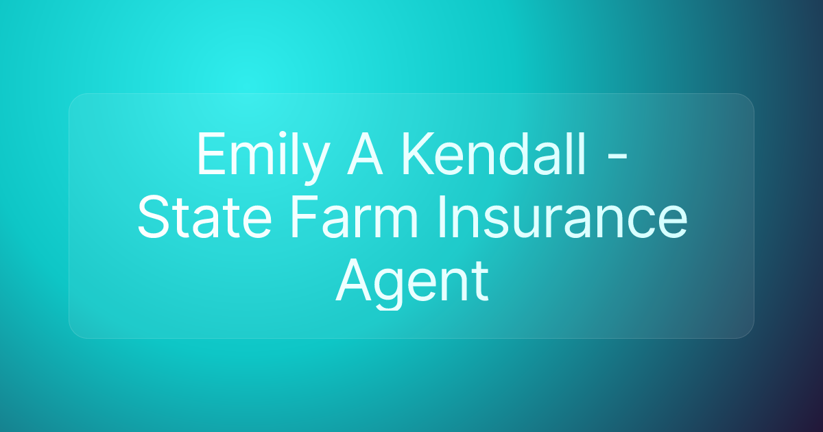 Emily A Kendall - State Farm Insurance Agent