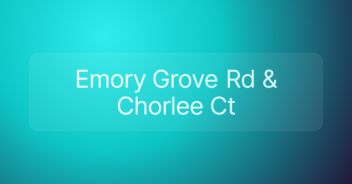 Emory Grove Rd & Chorlee Ct