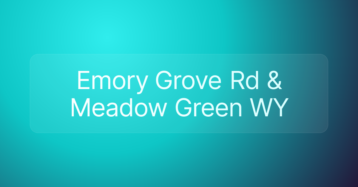 Emory Grove Rd & Meadow Green WY