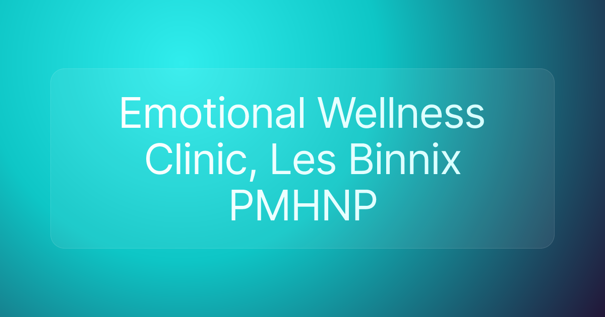 Emotional Wellness Clinic, Les Binnix PMHNP