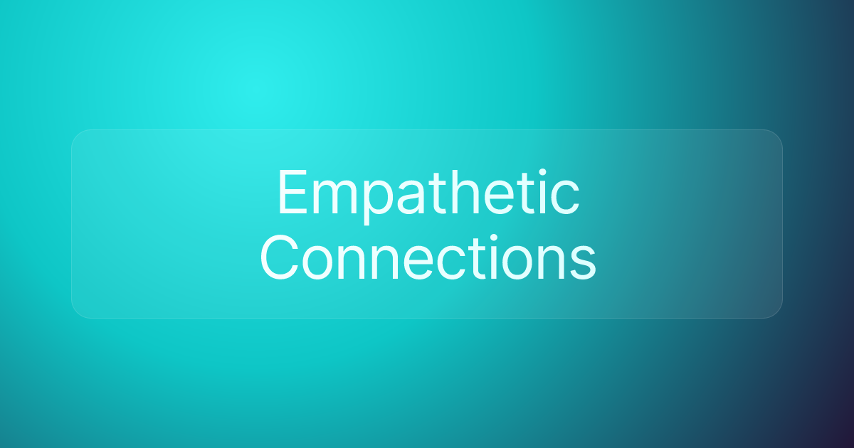 Empathetic Connections