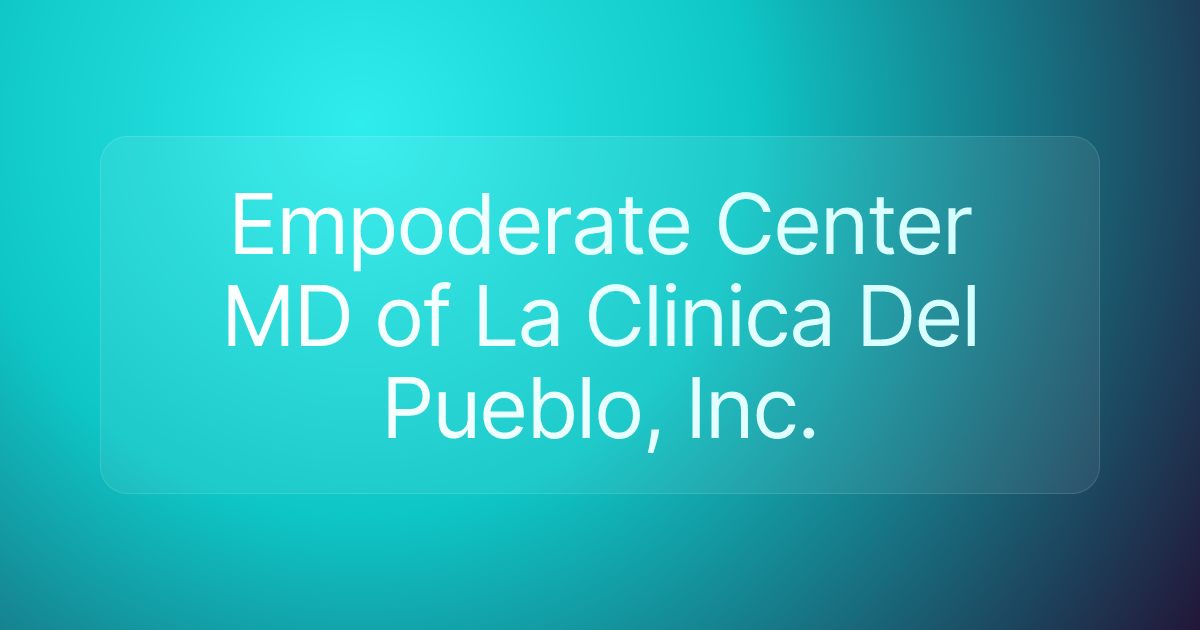 Empoderate Center MD of La Clinica Del Pueblo, Inc.