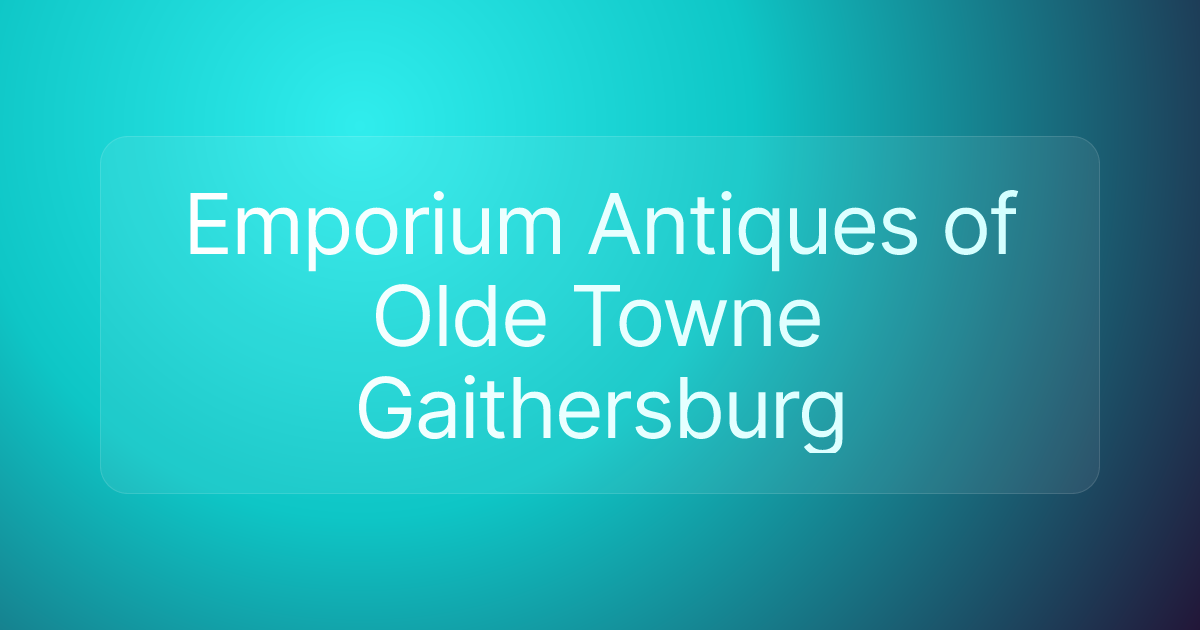 Emporium Antiques of Olde Towne Gaithersburg