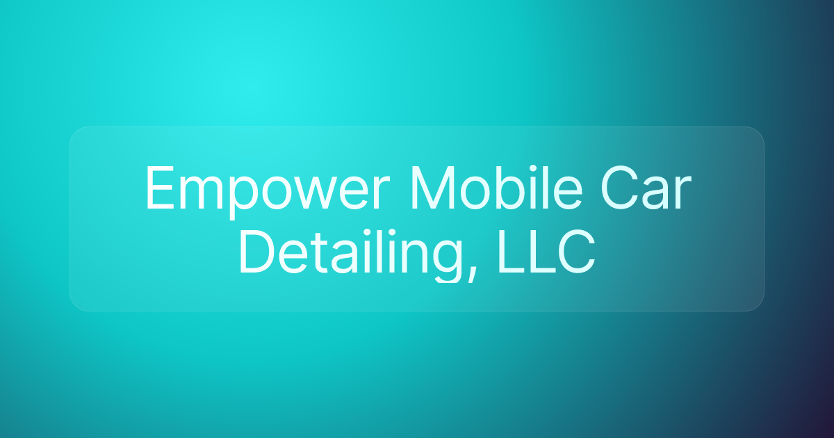 Empower Mobile Car Detailing, LLC
