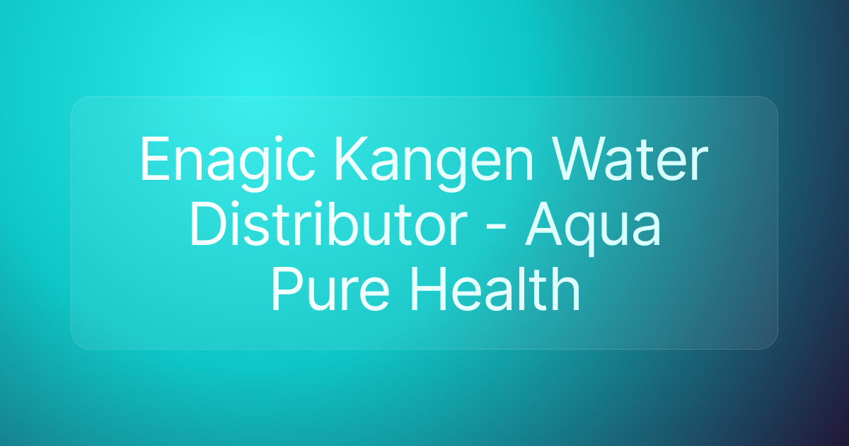Enagic Kangen Water Distributor - Aqua Pure Health