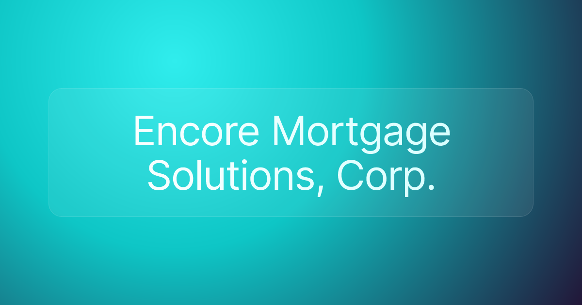 Encore Mortgage Solutions, Corp.