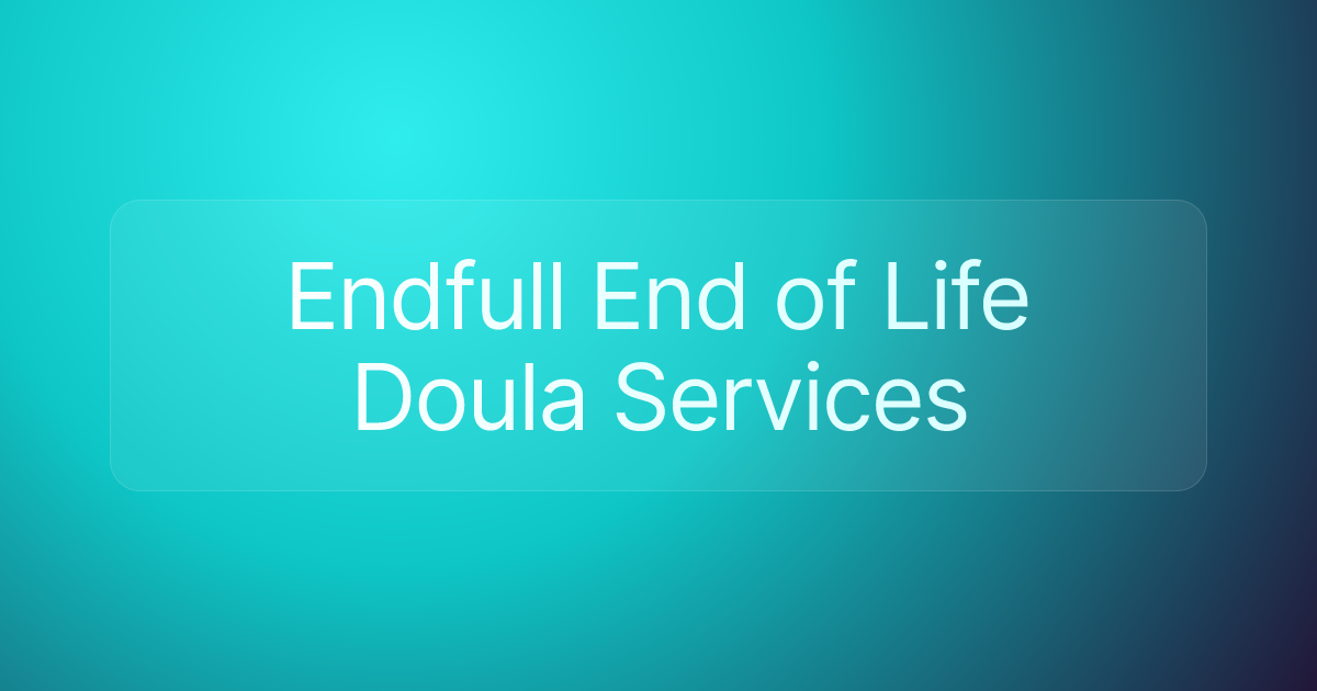 Endfull End of Life Doula Services