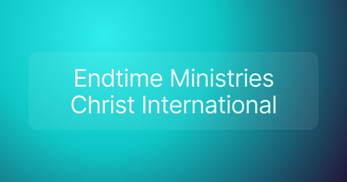 Endtime Ministries Christ International