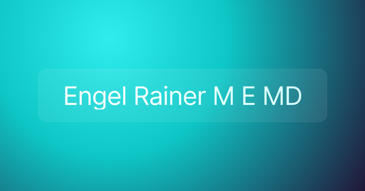 Engel Rainer M E MD