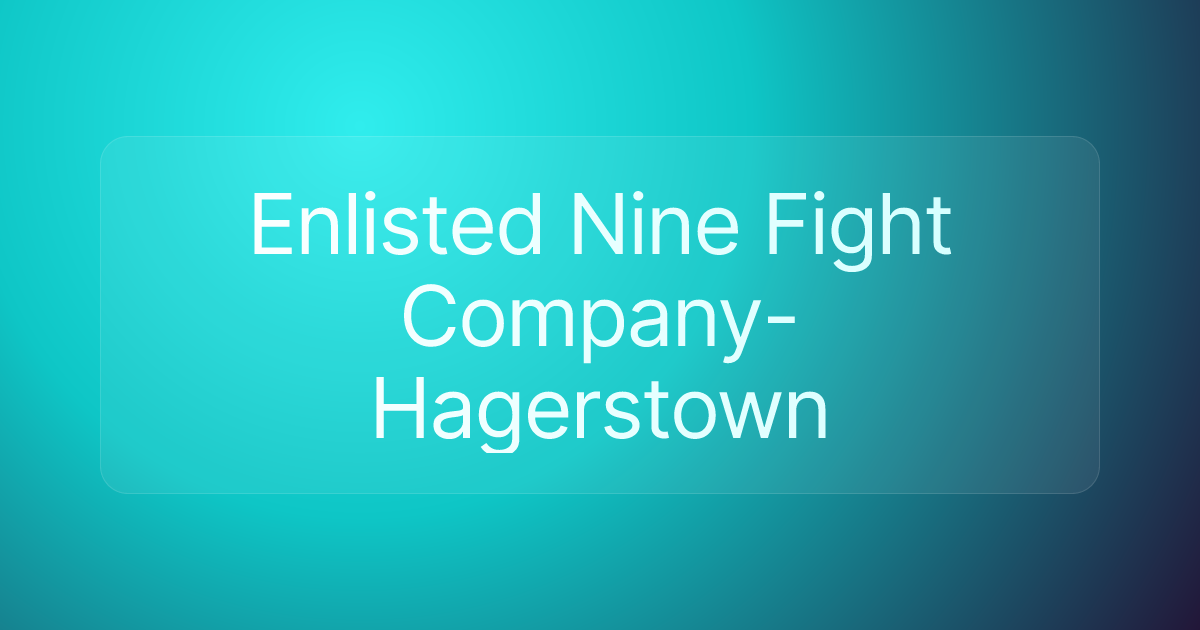 Enlisted Nine Fight Company-Hagerstown