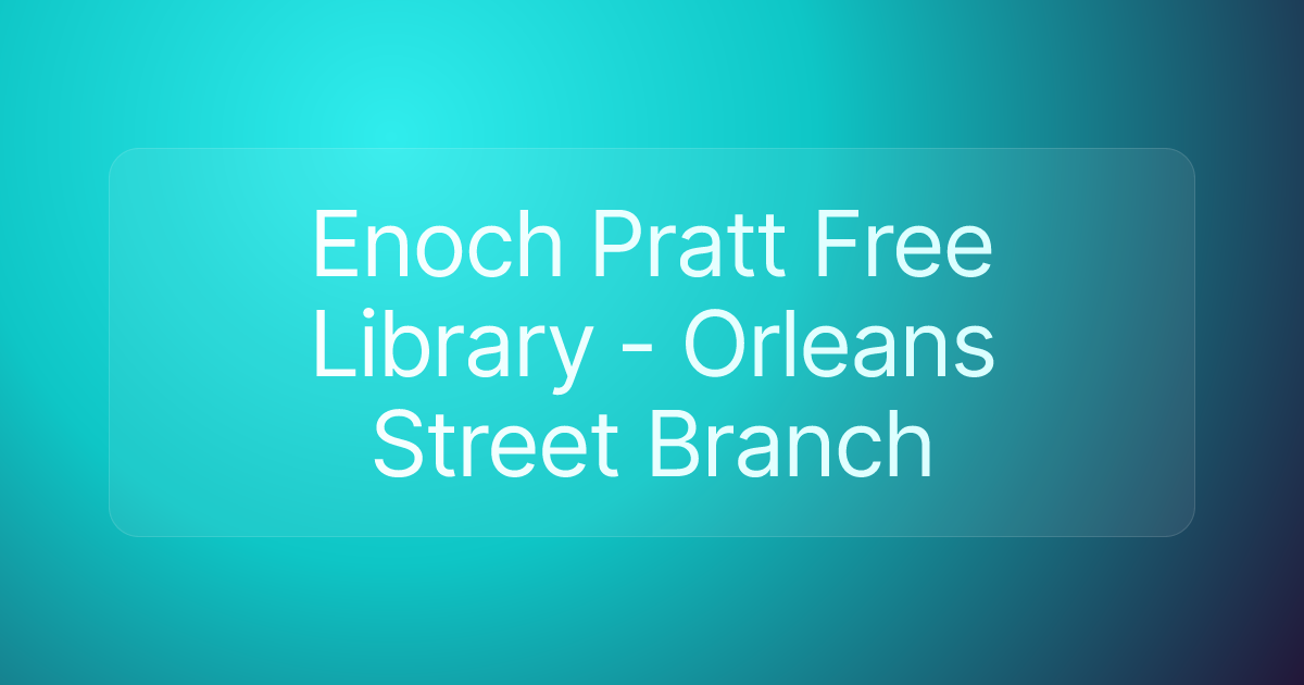 Enoch Pratt Free Library - Orleans Street Branch