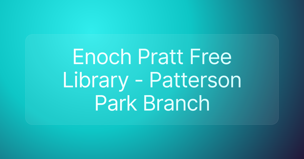 Enoch Pratt Free Library - Patterson Park Branch