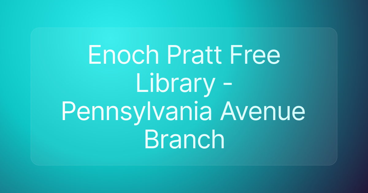 Enoch Pratt Free Library - Pennsylvania Avenue Branch