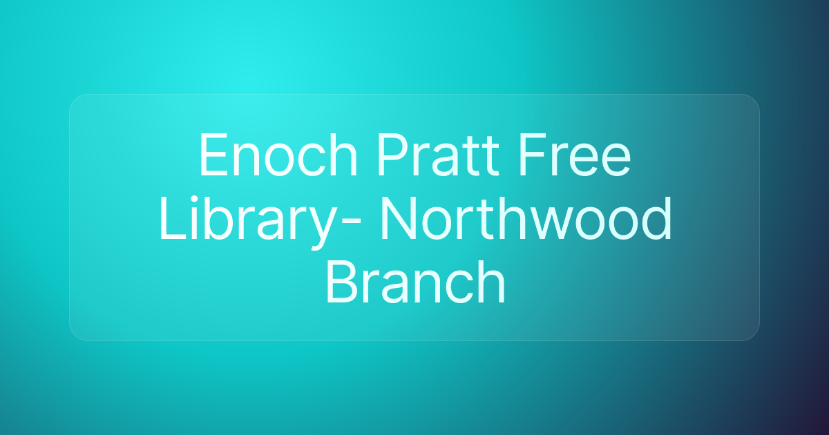 Enoch Pratt Free Library- Northwood Branch