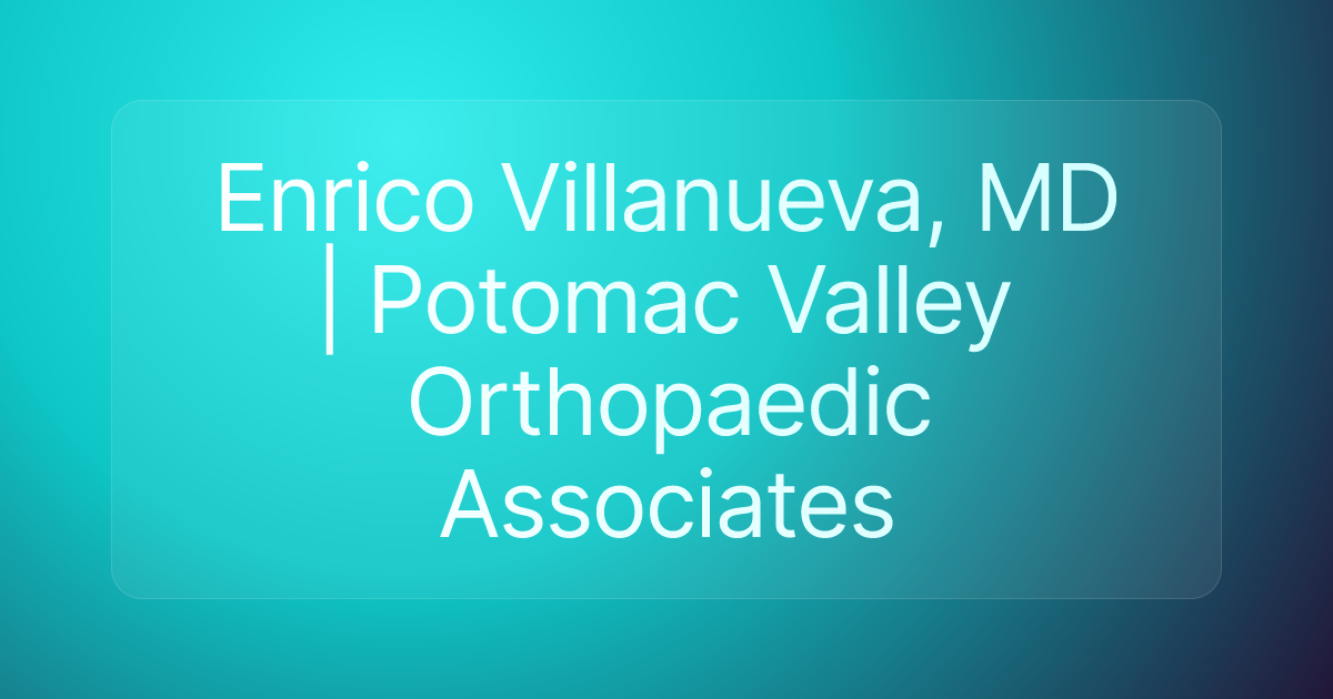 Enrico Villanueva, MD | Potomac Valley Orthopaedic Associates