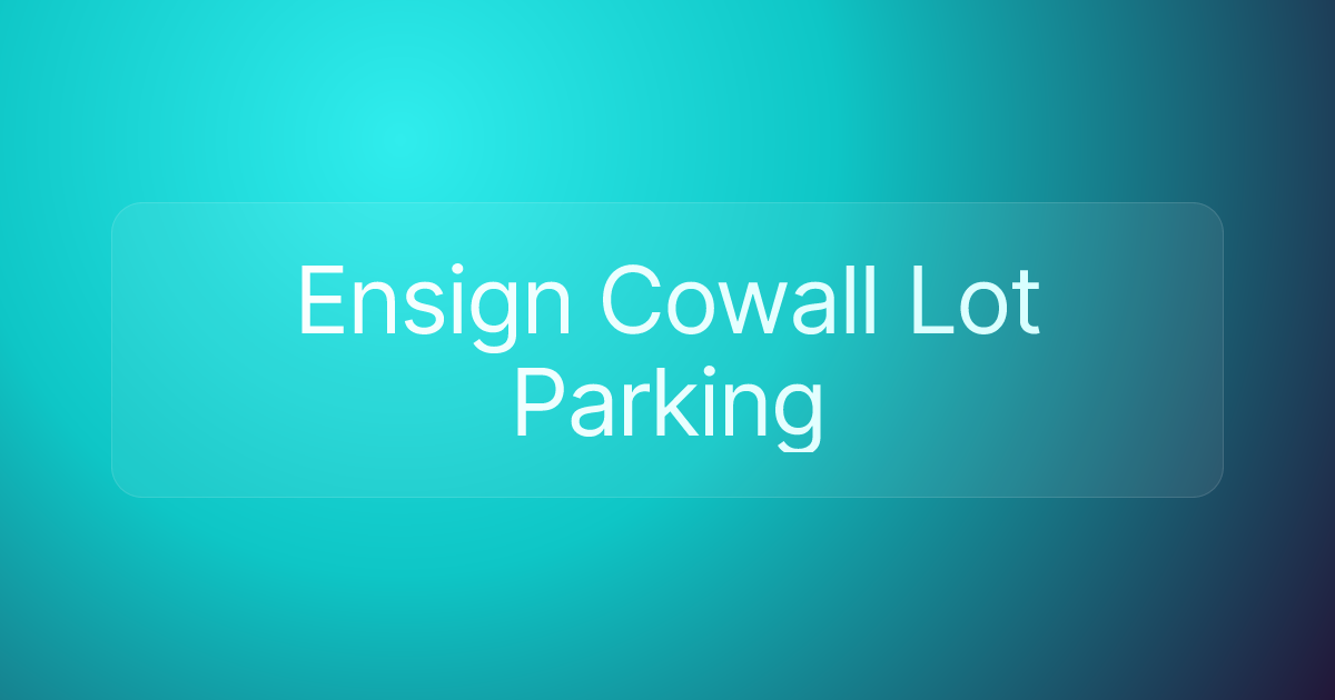 Ensign Cowall Lot Parking