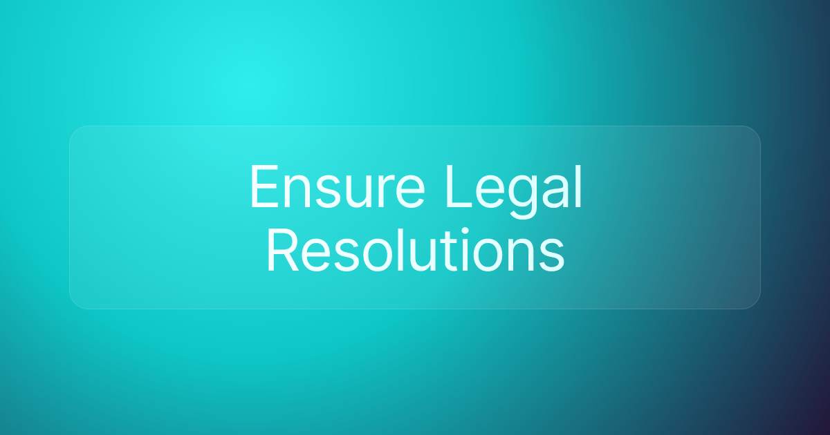 Ensure Legal Resolutions