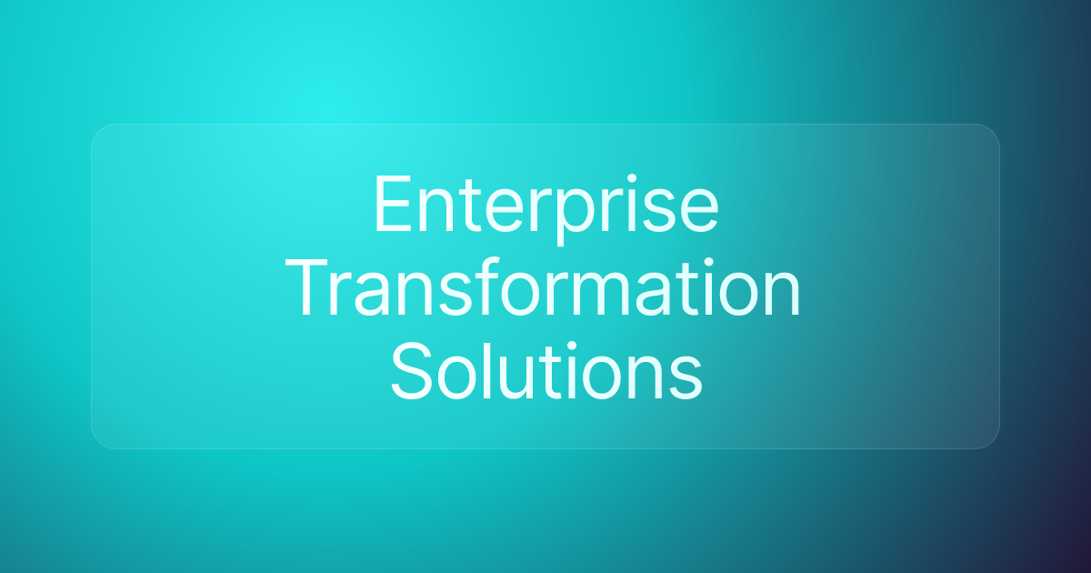 Enterprise Transformation Solutions