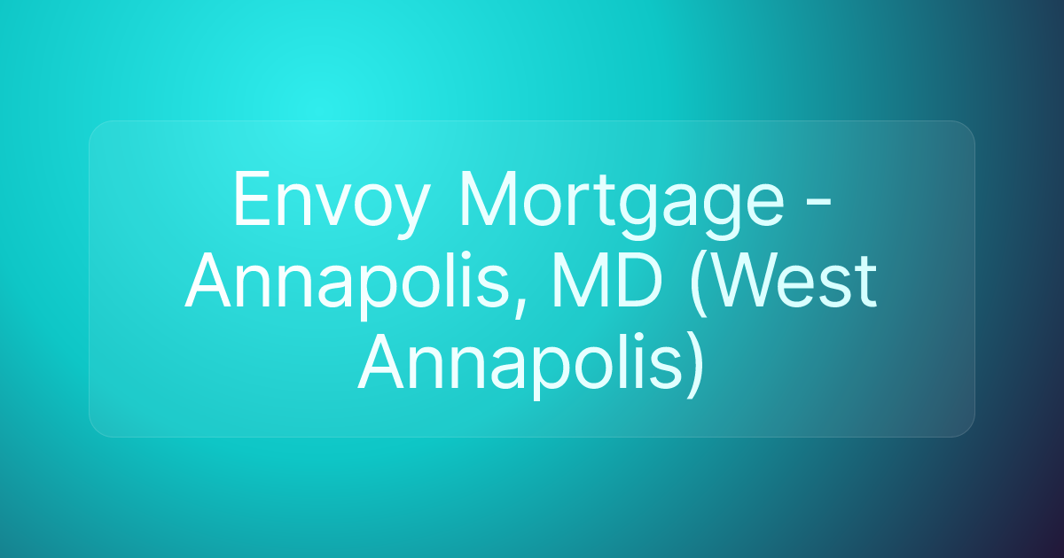 Envoy Mortgage - Annapolis, MD (West Annapolis)