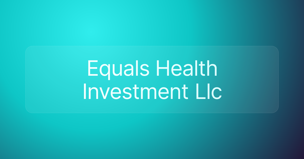 Equals Health Investment Llc